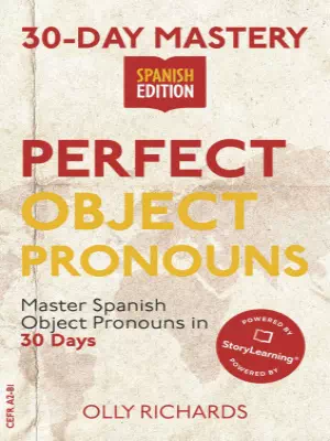 30-Day Mastery: Perfect Object Pronouns. Master Spanish Object Pronouns in 30 Days