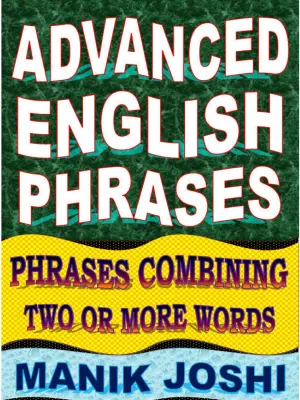 Advanced English Phrases: Phrases Combining Two or More Words