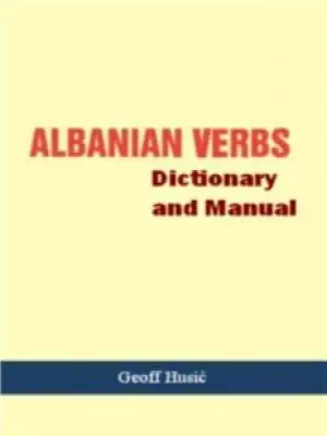 Albanian Verbs Dictionary And Manual