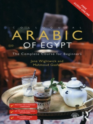 Colloquial Arabic of Egypt The Complete Course for Beginners (3rd Edition)