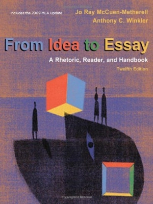 From Idea to Essay: A Rhetoric, Reader, and Handbook (12th Edition)