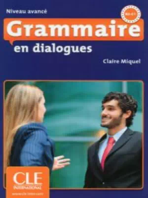 Grammaire en dialogues Niveau avancé (2ème édition)