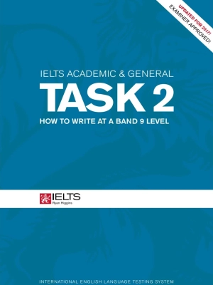 IELTS Academic and General Task 2 - How to Write at a Band 9 Level