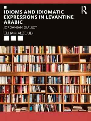 Idioms and Idiomatic Expressions in Levantine Arabic