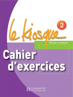 Le Kiosque 2 Cahier d'exerciсes