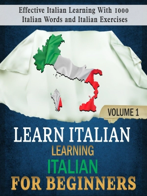 Learn Italian: Learning Italian for Beginners Volume 1