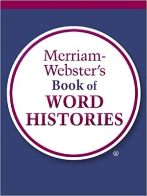 Merriam-Webster's Book of Word Histories