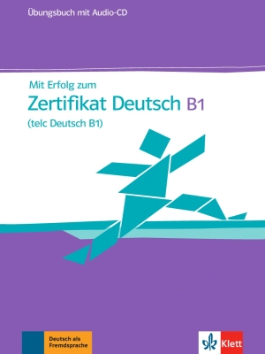 Mit Erfolg zum Zertifikat Deutsch B1 (telc Deutsch B1) Testbuch mit Audio-CD