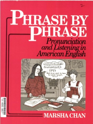 Phrase by Phrase: Pronunciation and Listening in American English