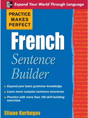 Practice Makes Perfect French Sentence Builder 1st edition