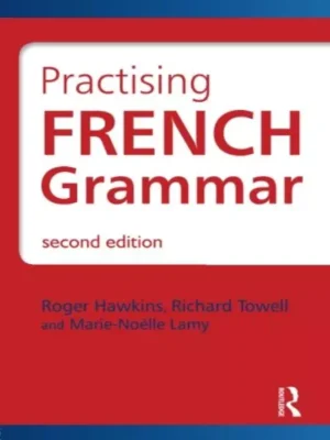 Practising French Grammar A Workbook (2nd edition)