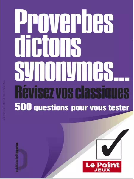 Proverbes, dictons, synonymes… Révisez vos classiques 500 questions pour vous tester