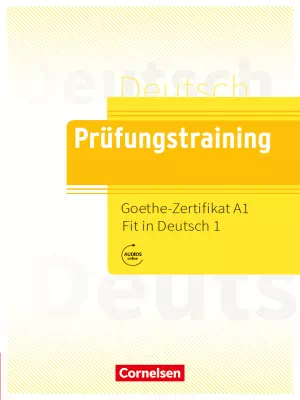 Prüfungstraining Goethe-Zertifikat A1 : Fit in Deutsch 1