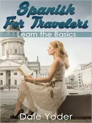 Simple Spanish For Travelers Learn the Basics