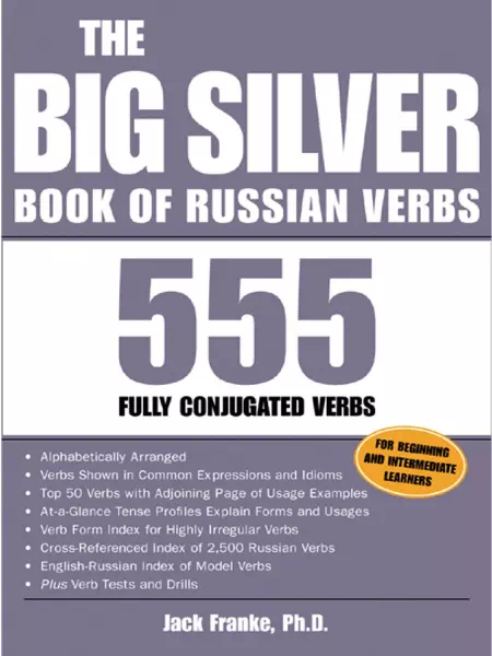 The Big Silver Book of Russian Verbs: 555 Fully Conjugated Verbs